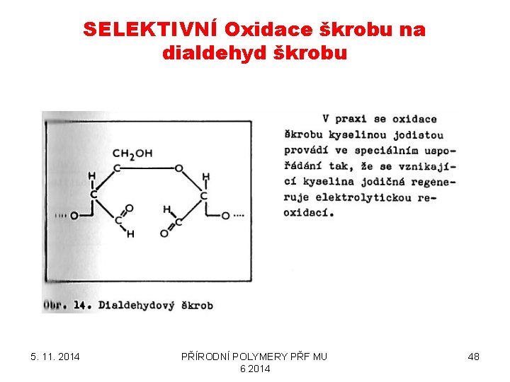 SELEKTIVNÍ Oxidace škrobu na dialdehyd škrobu 5. 11. 2014 PŘÍRODNÍ POLYMERY PŘF MU 6