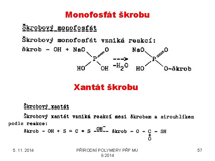 Monofosfát škrobu Xantát škrobu 5. 11. 2014 PŘÍRODNÍ POLYMERY PŘF MU 6 2014 57