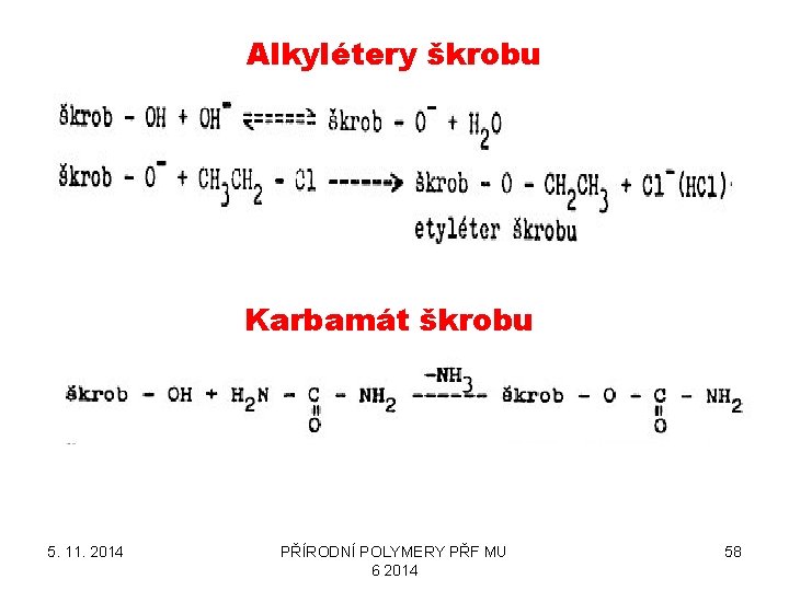 Alkylétery škrobu Karbamát škrobu 5. 11. 2014 PŘÍRODNÍ POLYMERY PŘF MU 6 2014 58