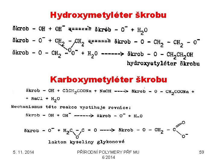 Hydroxymetyléter škrobu Karboxymetyléter škrobu 5. 11. 2014 PŘÍRODNÍ POLYMERY PŘF MU 6 2014 59