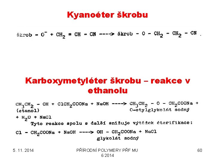 Kyanoéter škrobu Karboxymetyléter škrobu – reakce v ethanolu 5. 11. 2014 PŘÍRODNÍ POLYMERY PŘF