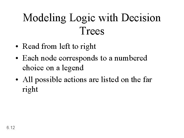 Modeling Logic with Decision Trees • Read from left to right • Each node Modeling Logic with Decision Trees • Read from left to right • Each node