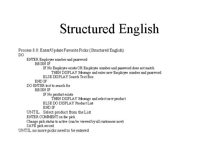 Structured English Process 8. 0: Enter/Update Favorite Picks (Structured English) DO ENTER Employee number Structured English Process 8. 0: Enter/Update Favorite Picks (Structured English) DO ENTER Employee number