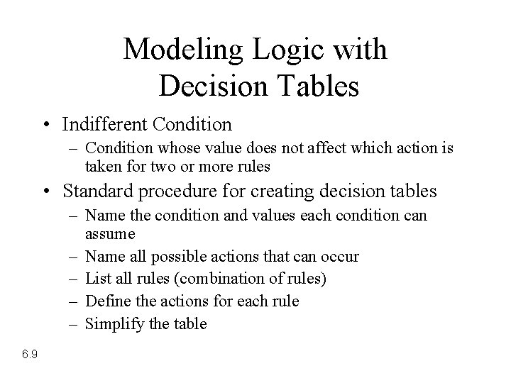 Modeling Logic with Decision Tables • Indifferent Condition – Condition whose value does not Modeling Logic with Decision Tables • Indifferent Condition – Condition whose value does not
