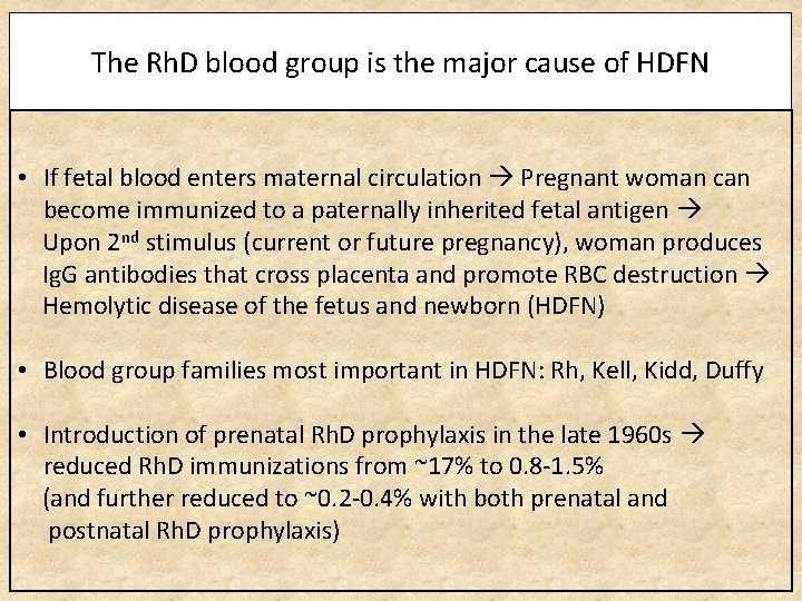 The Rh. D blood group is the major cause of HDFN • If fetal