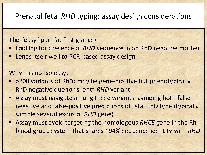 Prenatal fetal RHD typing: assay design considerations The “easy” part (at first glance): •