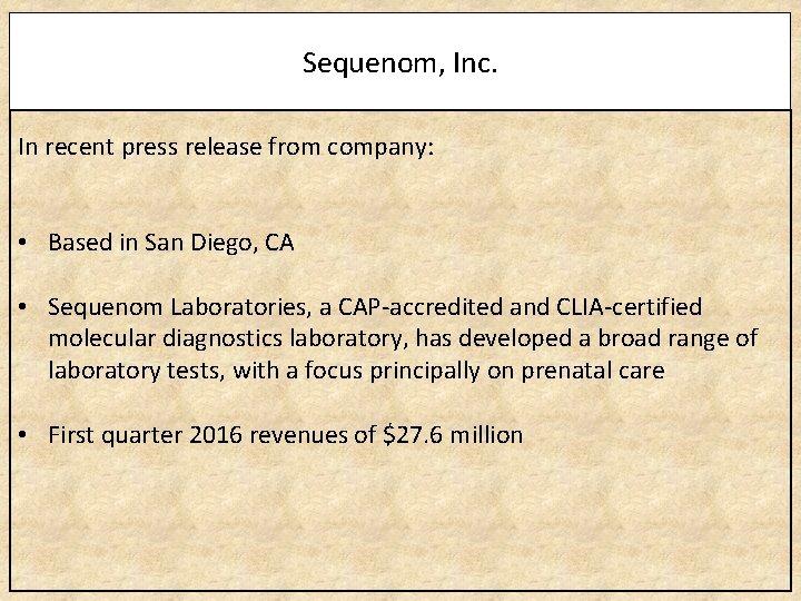 Sequenom, Inc. In recent press release from company: • Based in San Diego, CA