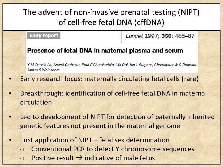 The advent of non-invasive prenatal testing (NIPT) of cell-free fetal DNA (cff. DNA) •