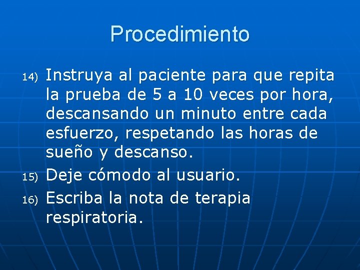 Procedimiento 14) 15) 16) Instruya al paciente para que repita la prueba de 5