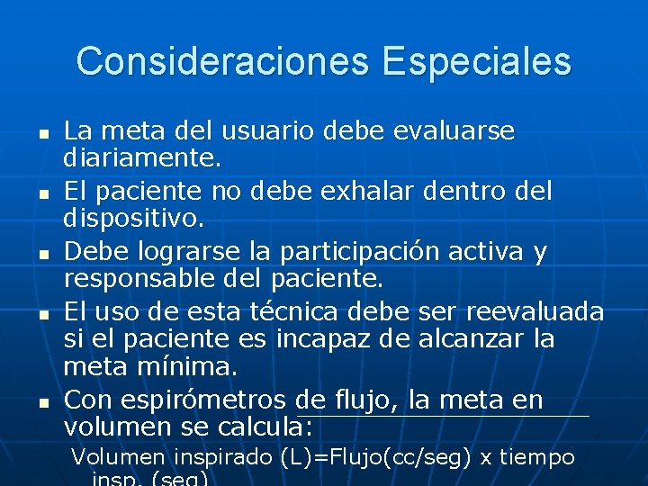 Consideraciones Especiales n n n La meta del usuario debe evaluarse diariamente. El paciente