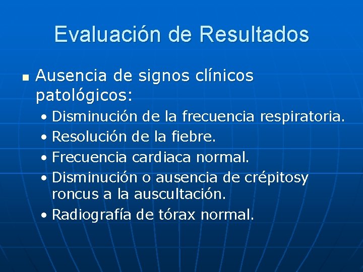 Evaluación de Resultados n Ausencia de signos clínicos patológicos: • Disminución de la frecuencia