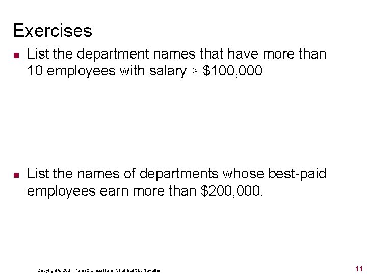 Exercises n n List the department names that have more than 10 employees with