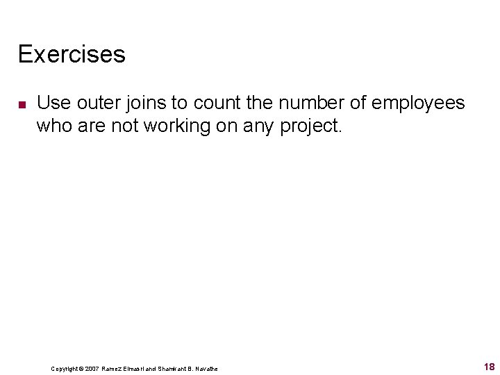 Exercises n Use outer joins to count the number of employees who are not