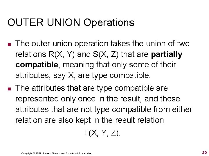 OUTER UNION Operations n n The outer union operation takes the union of two