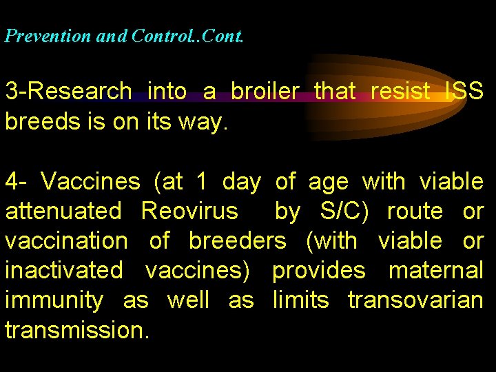 Prevention and Control. . Cont. 3 -Research into a broiler that resist ISS breeds