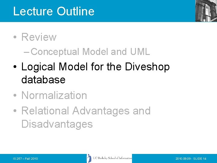 Lecture Outline • Review – Conceptual Model and UML • Logical Model for the Lecture Outline • Review – Conceptual Model and UML • Logical Model for the