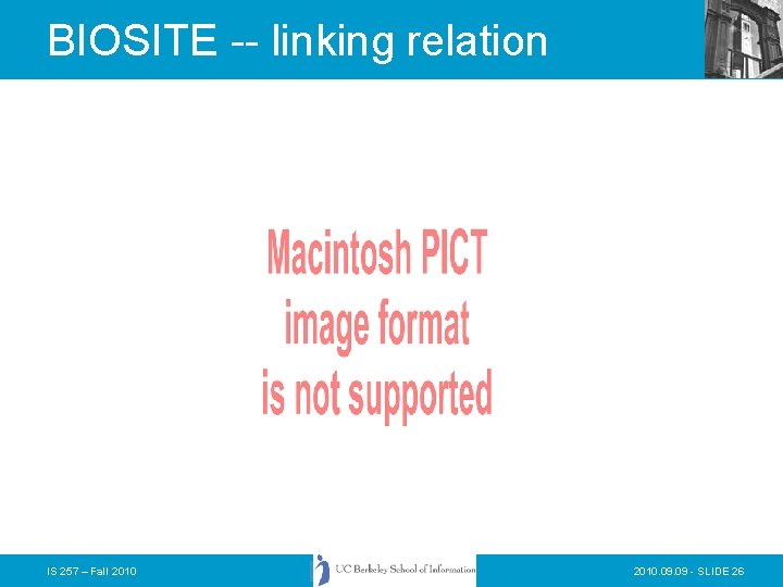BIOSITE -- linking relation IS 257 – Fall 2010. 09 - SLIDE 26 BIOSITE -- linking relation IS 257 – Fall 2010. 09 - SLIDE 26