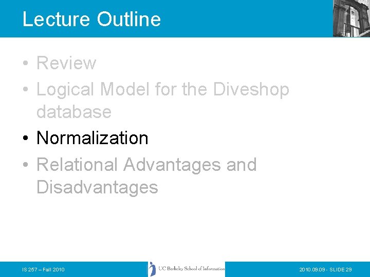 Lecture Outline • Review • Logical Model for the Diveshop database • Normalization • Lecture Outline • Review • Logical Model for the Diveshop database • Normalization •