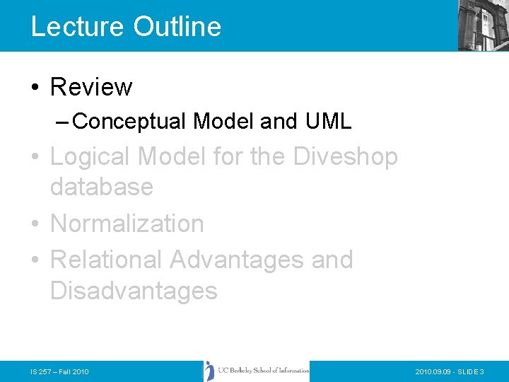 Lecture Outline • Review – Conceptual Model and UML • Logical Model for the Lecture Outline • Review – Conceptual Model and UML • Logical Model for the