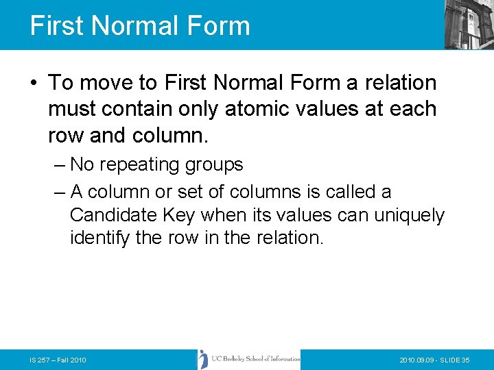 First Normal Form • To move to First Normal Form a relation must contain First Normal Form • To move to First Normal Form a relation must contain