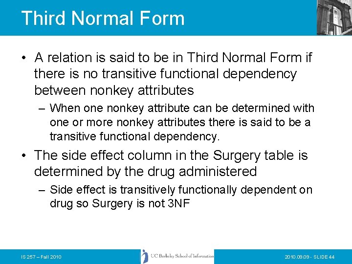 Third Normal Form • A relation is said to be in Third Normal Form Third Normal Form • A relation is said to be in Third Normal Form