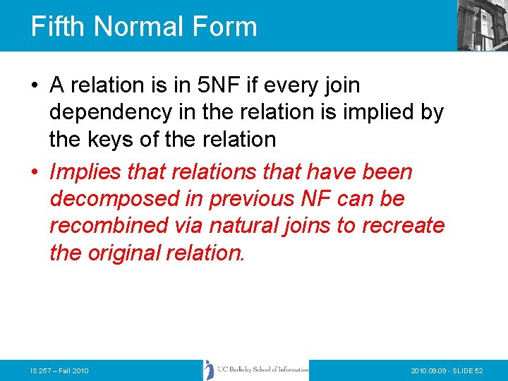 Fifth Normal Form • A relation is in 5 NF if every join dependency Fifth Normal Form • A relation is in 5 NF if every join dependency