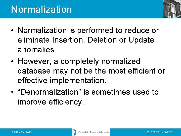 Normalization • Normalization is performed to reduce or eliminate Insertion, Deletion or Update anomalies. Normalization • Normalization is performed to reduce or eliminate Insertion, Deletion or Update anomalies.
