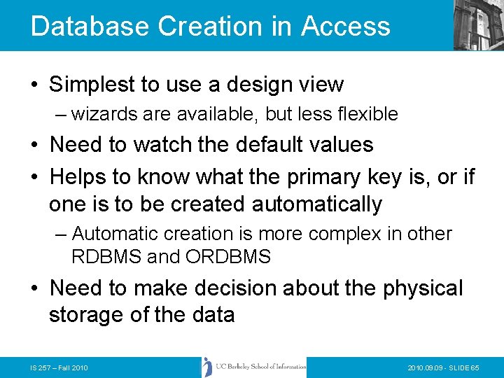 Database Creation in Access • Simplest to use a design view – wizards are Database Creation in Access • Simplest to use a design view – wizards are