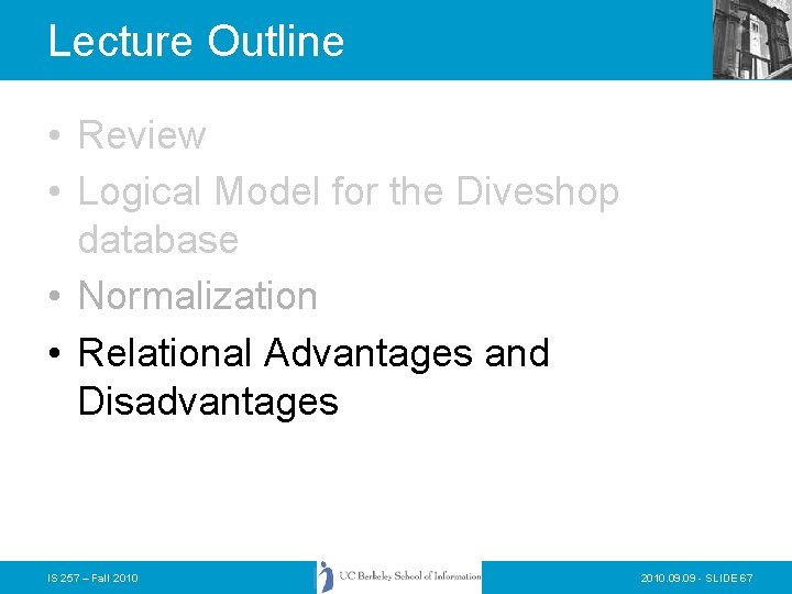 Lecture Outline • Review • Logical Model for the Diveshop database • Normalization • Lecture Outline • Review • Logical Model for the Diveshop database • Normalization •