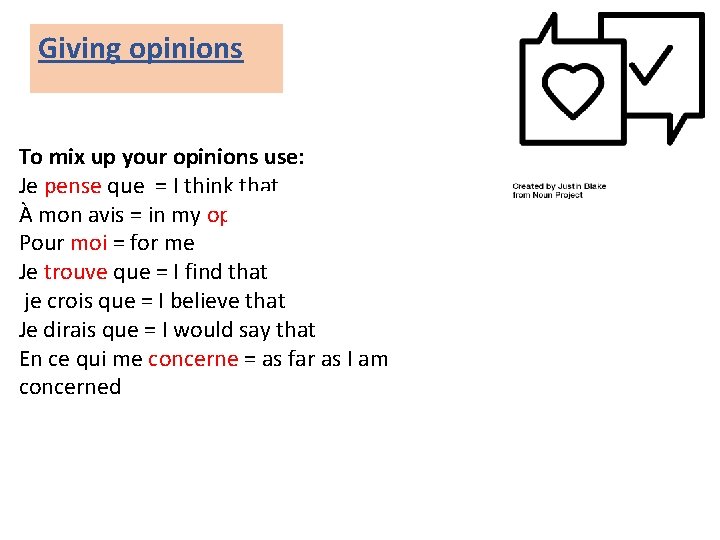 Giving opinions To mix up your opinions use: Je pense que = I think