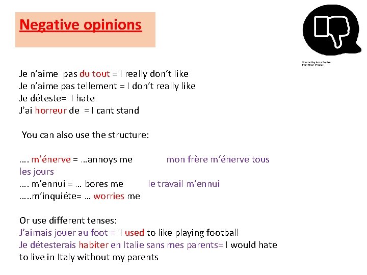 Negative opinions Je n’aime pas du tout = I really don’t like Je n’aime