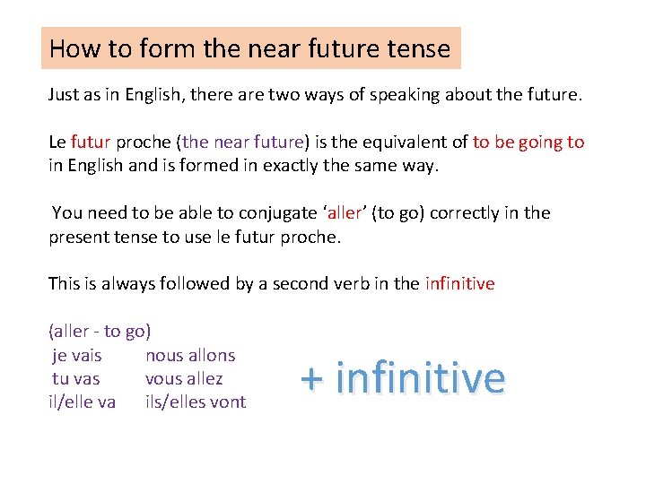 How to form the near future tense Just as in English, there are two