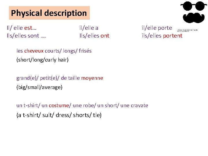 Physical description Il/ elle est… Ils/elles sont …. il/elle a Ils/elles ont il/elle porte