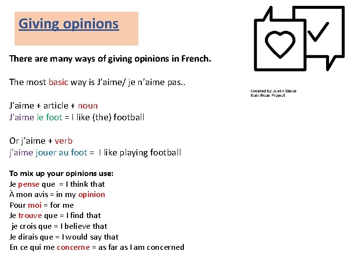 Giving opinions There are many ways of giving opinions in French. The most basic