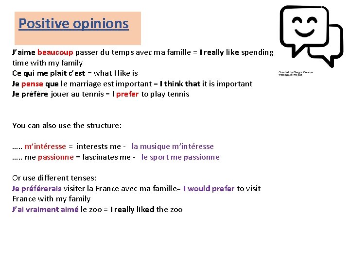 Positive opinions J’aime beaucoup passer du temps avec ma famille = I really like