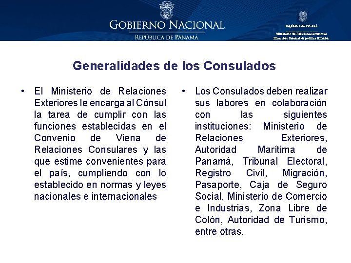 República de Panamá __________ Ministerio de Relaciones exteriores Dirección General de política Exterior Generalidades