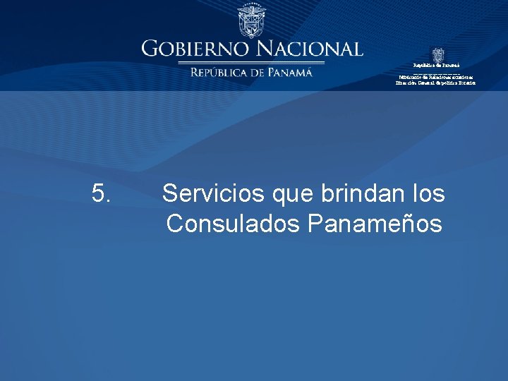 República de Panamá __________ Ministerio de Relaciones exteriores Dirección General de política Exterior 5.