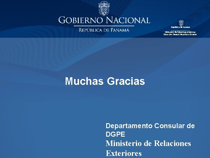 República de Panamá __________ Ministerio de Relaciones exteriores Dirección General de política Exterior Muchas