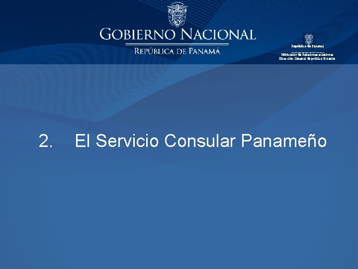 República de Panamá __________ Ministerio de Relaciones exteriores Dirección General de política Exterior 2.