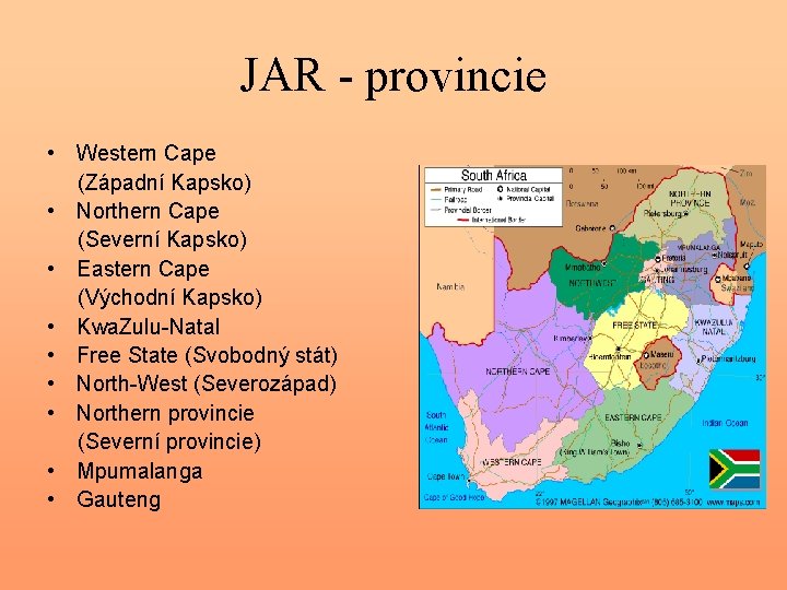 JAR - provincie • Western Cape (Západní Kapsko) • Northern Cape (Severní Kapsko) •