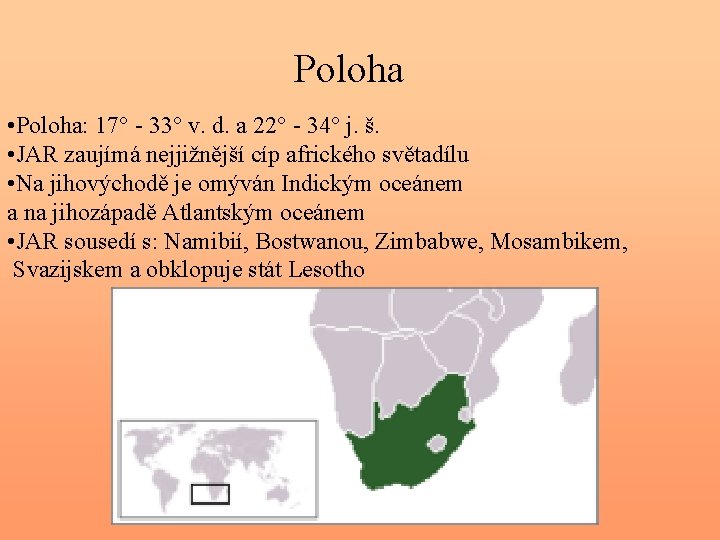 Poloha • Poloha: 17° - 33° v. d. a 22° - 34° j. š.