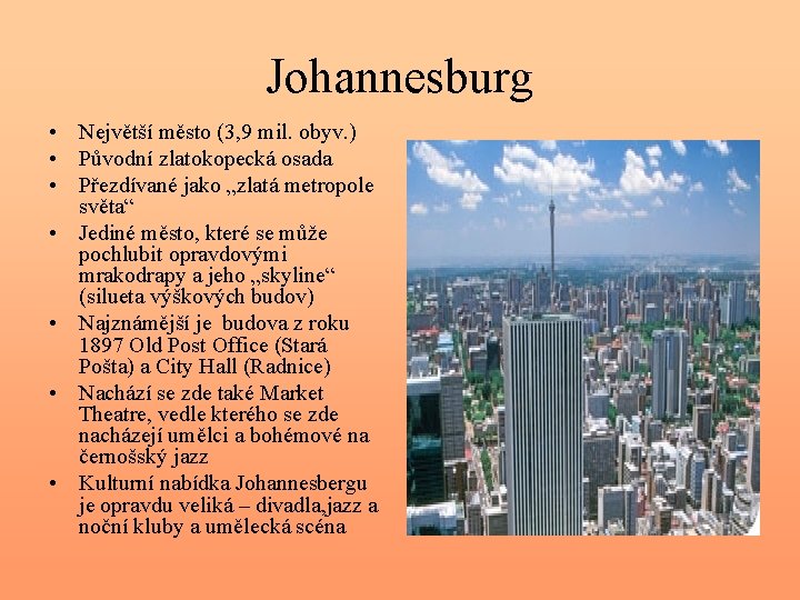 Johannesburg • Největší město (3, 9 mil. obyv. ) • Původní zlatokopecká osada •