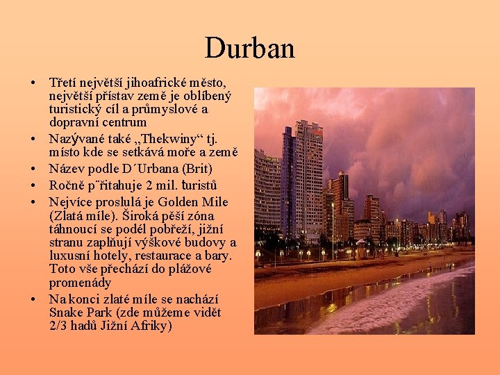 Durban • Třetí největší jihoafrické město, největší přístav země je oblíbený turistický cíl a