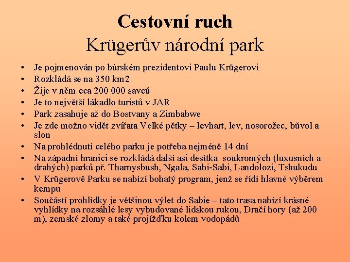 Cestovní ruch Krügerův národní park • • • Je pojmenován po búrském prezidentovi Paulu