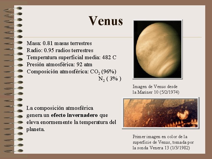 Venus Masa: 0. 81 masas terrestres Radio: 0. 95 radios terrestres Temperatura superficial media: