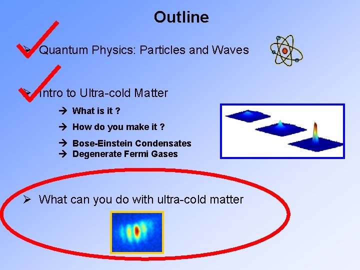 Outline Ø Quantum Physics: Particles and Waves Ø Intro to Ultra-cold Matter What is
