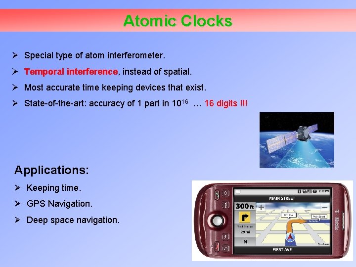 Atomic Clocks Ø Special type of atom interferometer. Ø Temporal interference, instead of spatial.