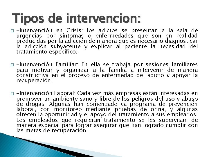 Tipos de intervencion: � � � -Intervención en Crisis: los adictos se presentan a