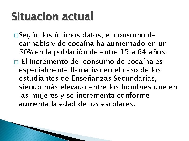 Situacion actual � Según los últimos datos, el consumo de cannabis y de cocaína