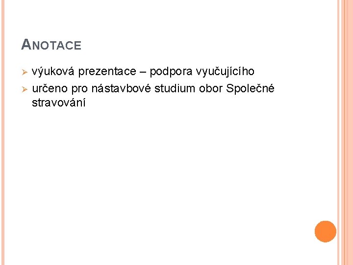 ANOTACE Ø Ø výuková prezentace – podpora vyučujícího určeno pro nástavbové studium obor Společné